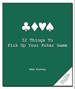 52 Things to Pick Up Your Poker Game