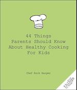 44 Things Parents Should Know about Healthy Cooking for Kids
