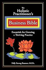 The Holistic Practitioners Business Bible