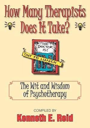 How Many Therapists Does It Take?: The Wit and Wisdom of Psychotherapy