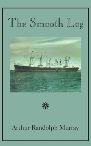 Smooth Log: Memoirs of U.S. Merchant Mariner from 1944 to Present