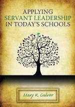Applying Servant Leadership in Today's Schools