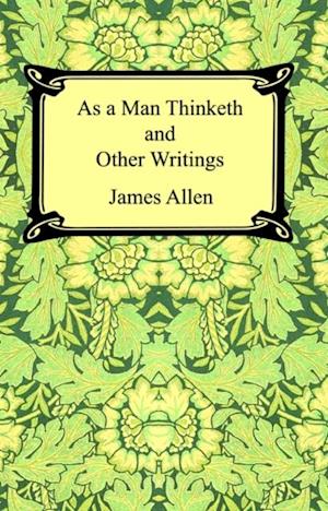 As a Man Thinketh and Other Writings