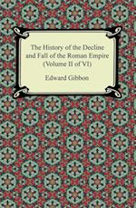 History of the Decline and Fall of the Roman Empire (Volume II of VI)