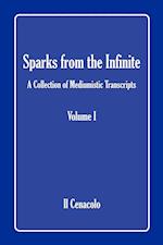 Sparks from the Infinite. a Collection of Mediumistic Transcripts. Volume I 