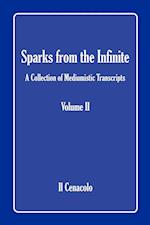 Sparks from the Infinite. a Collection of Mediumistic Transcripts. Volume II 