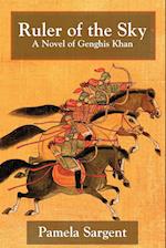 Ruler of the Sky, a Novel of Genghis Khan
