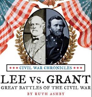 Lee vs. Grant, Great Battles of the Civil War