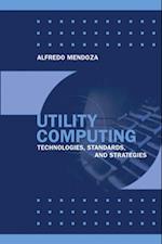Utility Computing Technologies, Standards, and Strategies