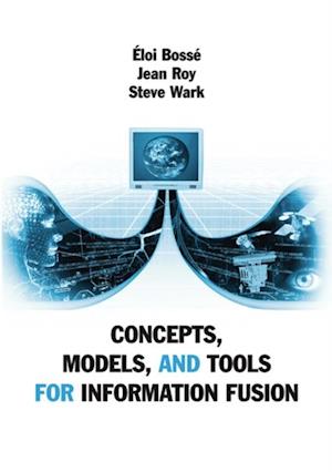 Concepts, Models, and Tools for Information Fusion