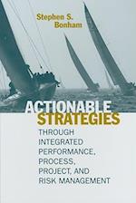 Actionable Strategies Through Integrated Performance, Process, Project, and Risk Management