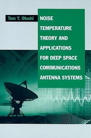 Noise Temperature Theory and Applications for Deep Space Communications Antenna Systems