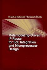 Metamodeling-Driven IP Reuse for SoC Integration and Microprocessor Design