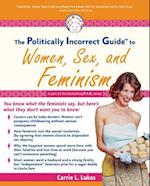 The Politically Incorrect Guide to Women, Sex and Feminism