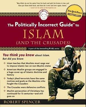 Politically Incorrect Guide to Islam (And the Crusades)