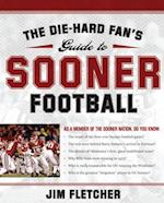 Die-Hard Fan's Guide to Sooner Football