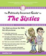 Politically Incorrect Guide to the Sixties