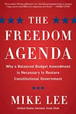 The Freedom Agenda : Why a Balanced Budget Amendment is Necessary to Restore Constitutional Government