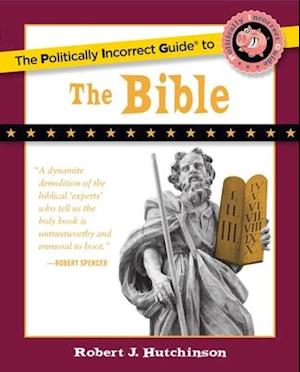 The Politically Incorrect Guide to the Bible