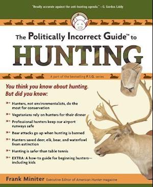 The Politically Incorrect Guide to Hunting