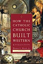 How the Catholic Church Built Western Civilization