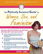 Politically Incorrect Guide to Women, Sex And Feminism
