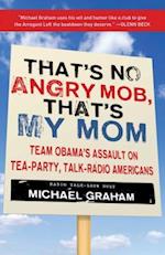 That's No Angry Mob, That's My Mom