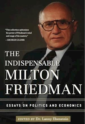 Indispensable Milton Friedman