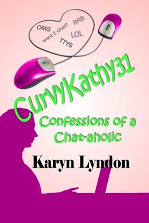 CurvyKathy31: Confessions of a chat-aholic