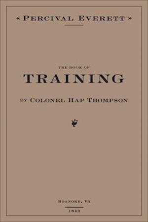 The Book of Training by Colonel Hap Thompson of Roanoke, Va, 1843
