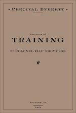 The Book of Training by Colonel Hap Thompson of Roanoke, VA, 1843 : Annotated From the Library of John C. Calhoun 
