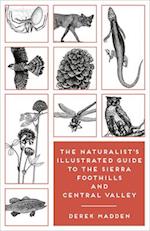 The Naturalist's Illustrated Guide to the Sierra Foothills and Central Valley