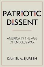 Patriotic Dissent : America in the Age of Endless War 