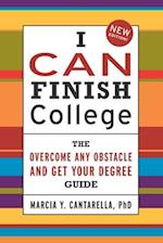 I Can Finish College: The "Overcome Any Obstacle and Get Your Degree" Guide 