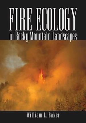 Fire Ecology in Rocky Mountain Landscapes