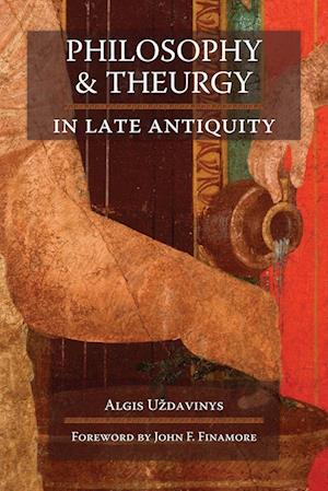 Philosophy and Theurgy in Late Antiquity