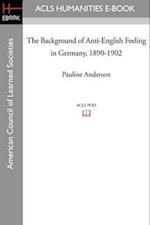 The Background of Anti-English Feeling in Germany, 1890-1902