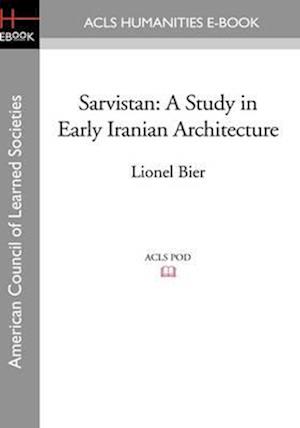 Sarvistan: A Study in Early Iranian Architecture