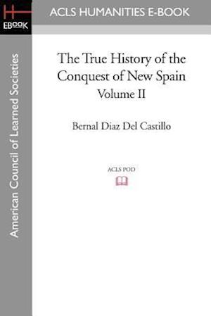 The True History of the Conquest of New Spain, Volume 2