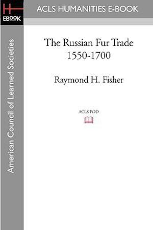 The Russian Fur Trade 1550-1700