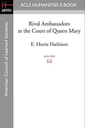 Rival Ambassadors at the Court of Queen Mary