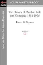 The History of Marshall Field and Company, 1852-1906