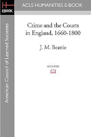 Crime and the Courts in England, 1660-1800