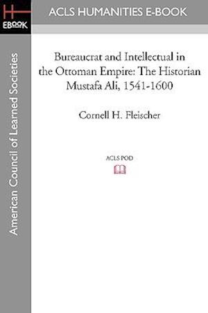 Bureaucrat and Intellectual in the Ottoman Empire