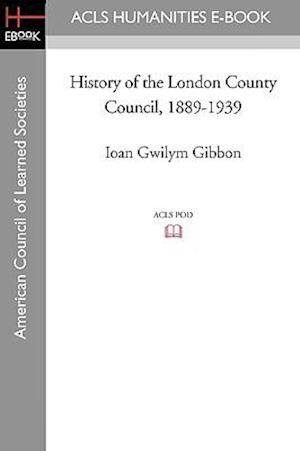 History of the London County Council, 1889-1939