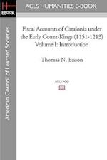 Fiscal Accounts of Catalonia Under the Early Count-Kings (1151-1213) Volume I