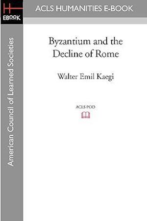 Byzantium and the Decline of Rome