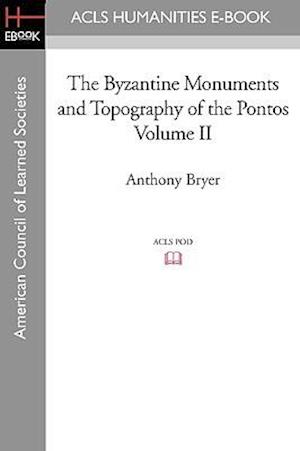 The Byzantine Monuments and Topography of the Pontos Volume II
