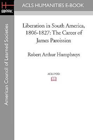 Liberation in South America, 1806-1827