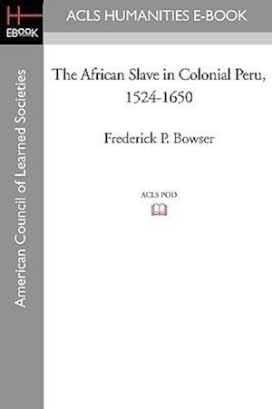 The African Slave in Colonial Peru, 1524-1650